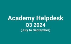 Teal background with wording - Academy Helpdesk, Q3 2024, (July to September)